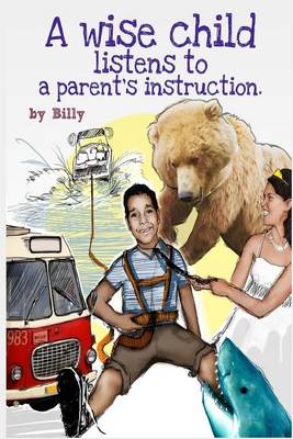 Book cover for A Wise Child Listens to a Parent's Instruction