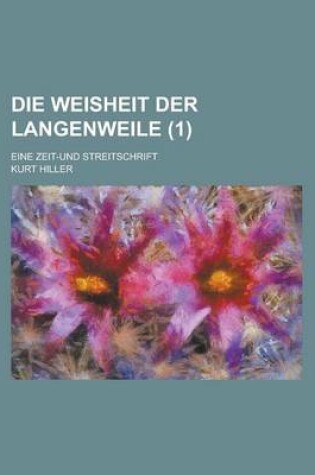 Cover of Die Weisheit Der Langenweile; Eine Zeit-Und Streitschrift (1)