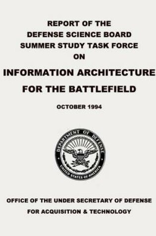 Cover of Report of the Defense Science Board Summer Study Task Force on Information Architecture for the Battlefield