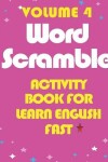 Book cover for Activity Book For Learn English Fast -Word Scramble -Volume 4