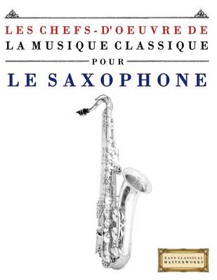 Book cover for Les Chefs-d'Oeuvre de la Musique Classique Pour Le Saxophone