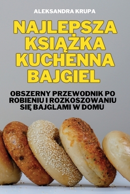 Cover of Najlepsza KsiĄŻka Kuchenna Bajgiel