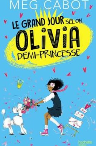 Cover of Le Grand Jour Selon Olivia, Demi-Princesse