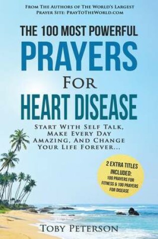 Cover of Prayer the 100 Most Powerful Prayers for Heart Disease 2 Amazing Books Included to Pray for Fitness & Disease