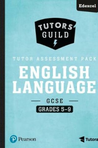 Cover of Tutors' Guild Edexcel GCSE (9-1) English Language Grades 5-9 Tutor Assessment Pack