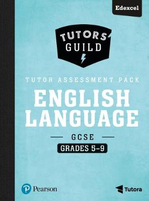 Cover of Tutors' Guild Edexcel GCSE (9-1) English Language Grades 5-9 Tutor Assessment Pack