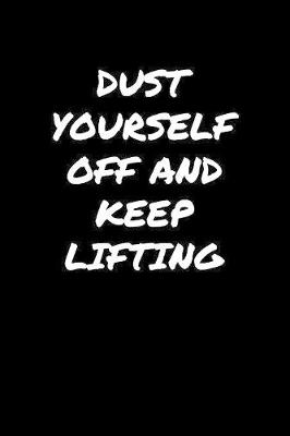 Book cover for Dust Yourself Off and Keep Lifting