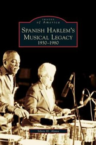 Cover of Spanish Harlem's Musical Legacy