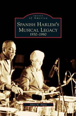 Cover of Spanish Harlem's Musical Legacy