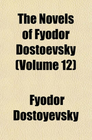 Cover of The Novels of Fyodor Dostoevsky (Volume 12)