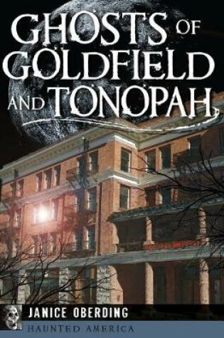 Cover of Ghosts of Goldfield and Tonopah