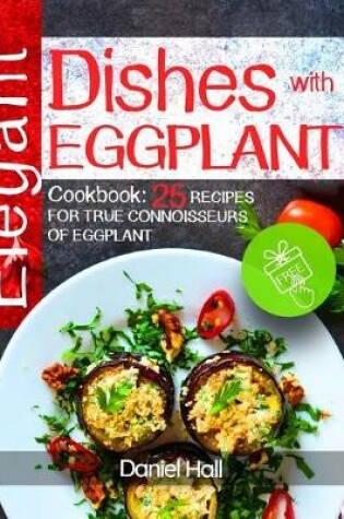 Cover of Elegant dishes with eggplant.