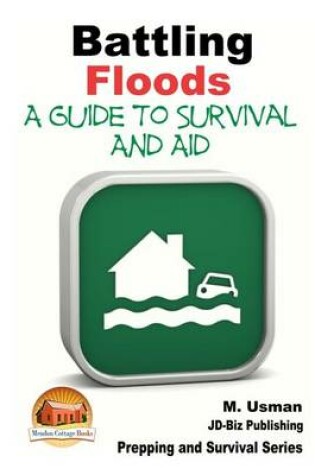 Cover of Battling Floods - A Guide to Survival and Aid