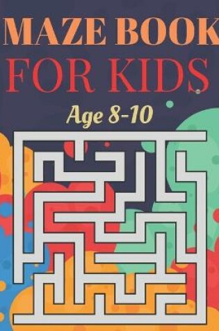 Cover of Maze Book For kids Age 8-10