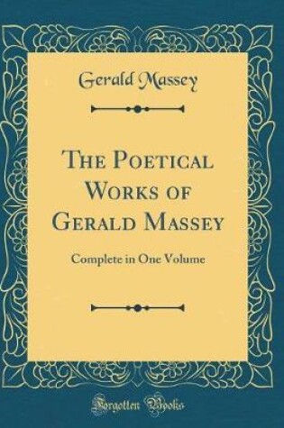 Cover of The Poetical Works of Gerald Massey: Complete in One Volume (Classic Reprint)