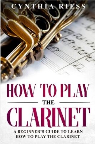 Cover of How to Play the Clarinet