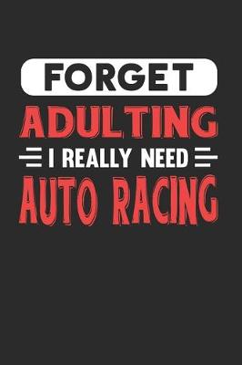 Book cover for Forget Adulting I Really Need Auto Racing