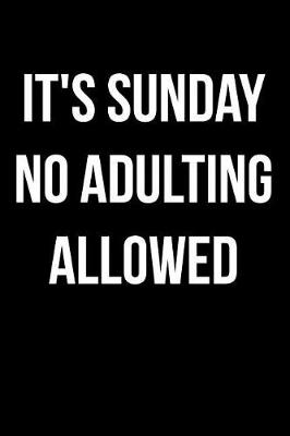 Book cover for It's Sunday No Adulting Allowed