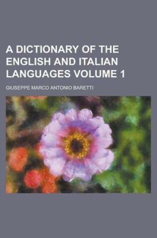 Cover of A Dictionary of the English and Italian Languages Volume 1