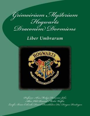 Cover of Grimoirium Mysterium Hogwarts Draconem Dormiens Liber Umbrarum