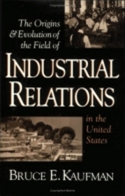 Cover of The Origins and Evolution of the Field of Industrial Relations in the United States