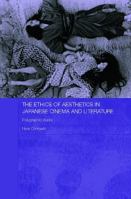 Cover of The Ethics of Aesthetics in Japanese Cinema and Literature