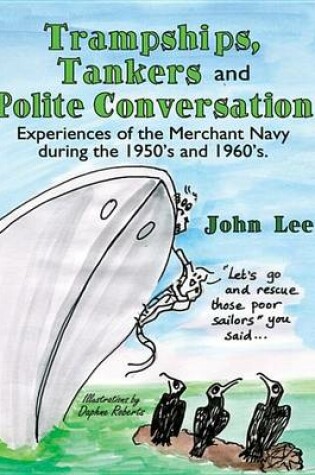Cover of Trampships, Tankers and Polite Conversation