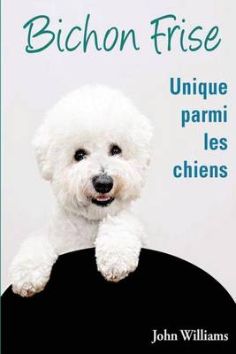 Book cover for Bichon Frise Unique parmi les chiens