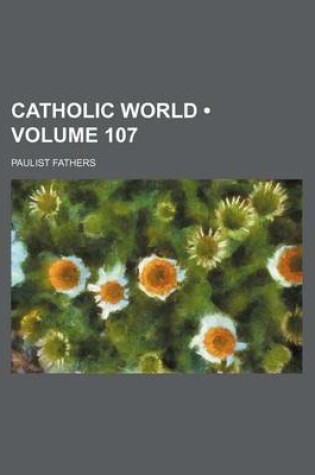 Cover of Catholic World (Volume 107)