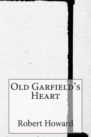Cover of Old Garfield's Heart