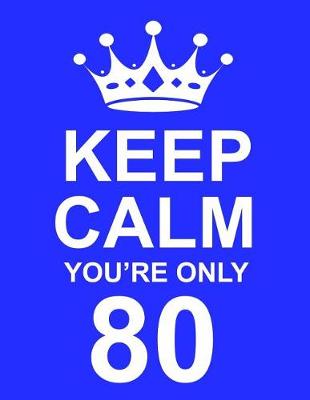 Book cover for Keep Calm You're Only 80