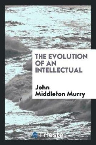 Cover of The Evolution of an Intellectual