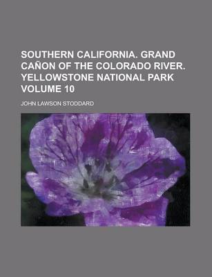 Book cover for Southern California. Grand Canon of the Colorado River. Yellowstone National Park Volume 10