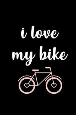 Cover of I Love my Bike