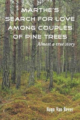 Book cover for Marthe's Search for Love Among Couples of Pine Trees. Almost a true story