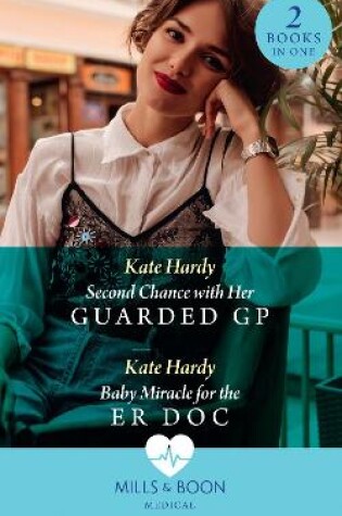 Cover of Second Chance With Her Guarded Gp / Baby Miracle For The Er Doc