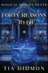 Book cover for Forty Reasons to Die