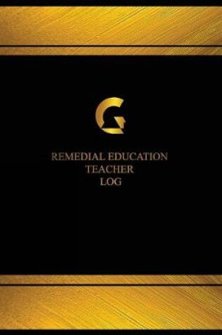 Cover of Remedial Education Teacher Log (Log Book, Journal - 125 pgs, 8.5 X 11 inches)