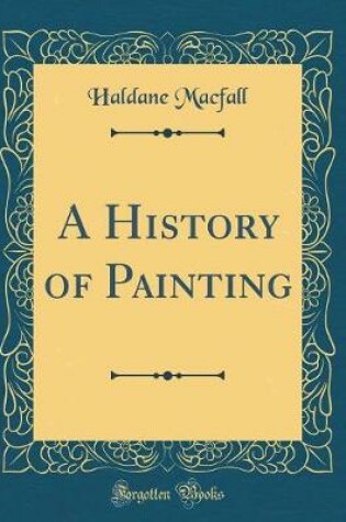 Cover of A History of Painting (Classic Reprint)