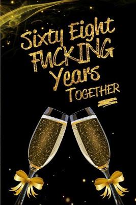 Book cover for Sixty Eight Fucking Years Together