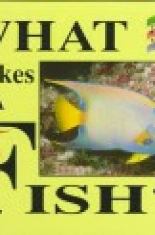 Cover of What Makes a Fish?