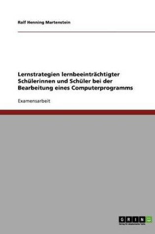 Cover of Lernstrategien Lernbeeintrachtigter Schulerinnen Und Schuler Bei Der Bearbeitung Eines Computerprogramms