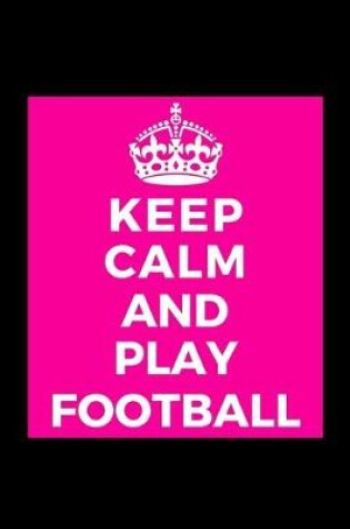 Cover of Keep Calm and Play Football