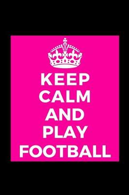 Book cover for Keep Calm and Play Football