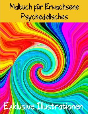 Book cover for Psychedelisches Malbuch für Erwachsene - Exklusive Illustrationen