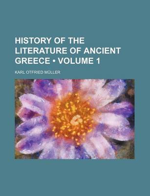 Book cover for History of the Literature of Ancient Greece (Volume 1)