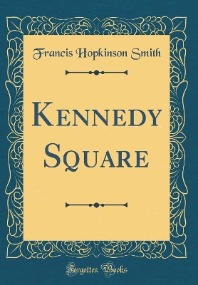 Book cover for Kennedy Square (Classic Reprint)