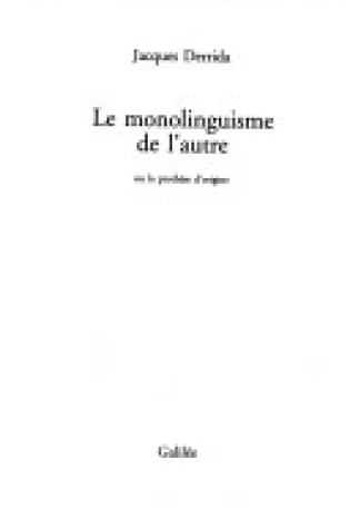 Cover of Le Monolinguisme De L'autre Ou La Prothese D'origine