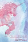 Book cover for And from the heart of the blossom there appeared a unicorn 2020 Planner