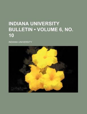 Book cover for Indiana University Bulletin (Volume 6,